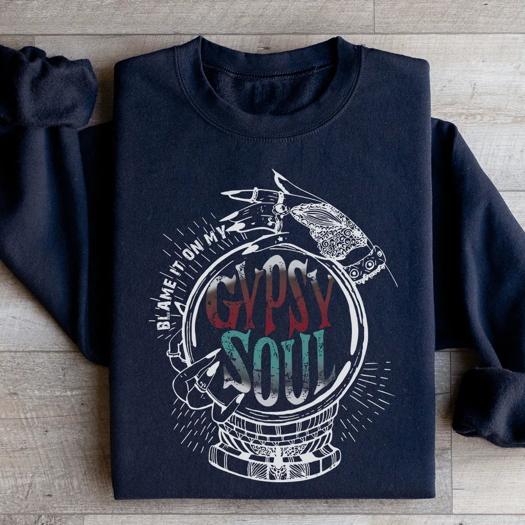 Blame It On My Gypsy Soul Sweatshirt