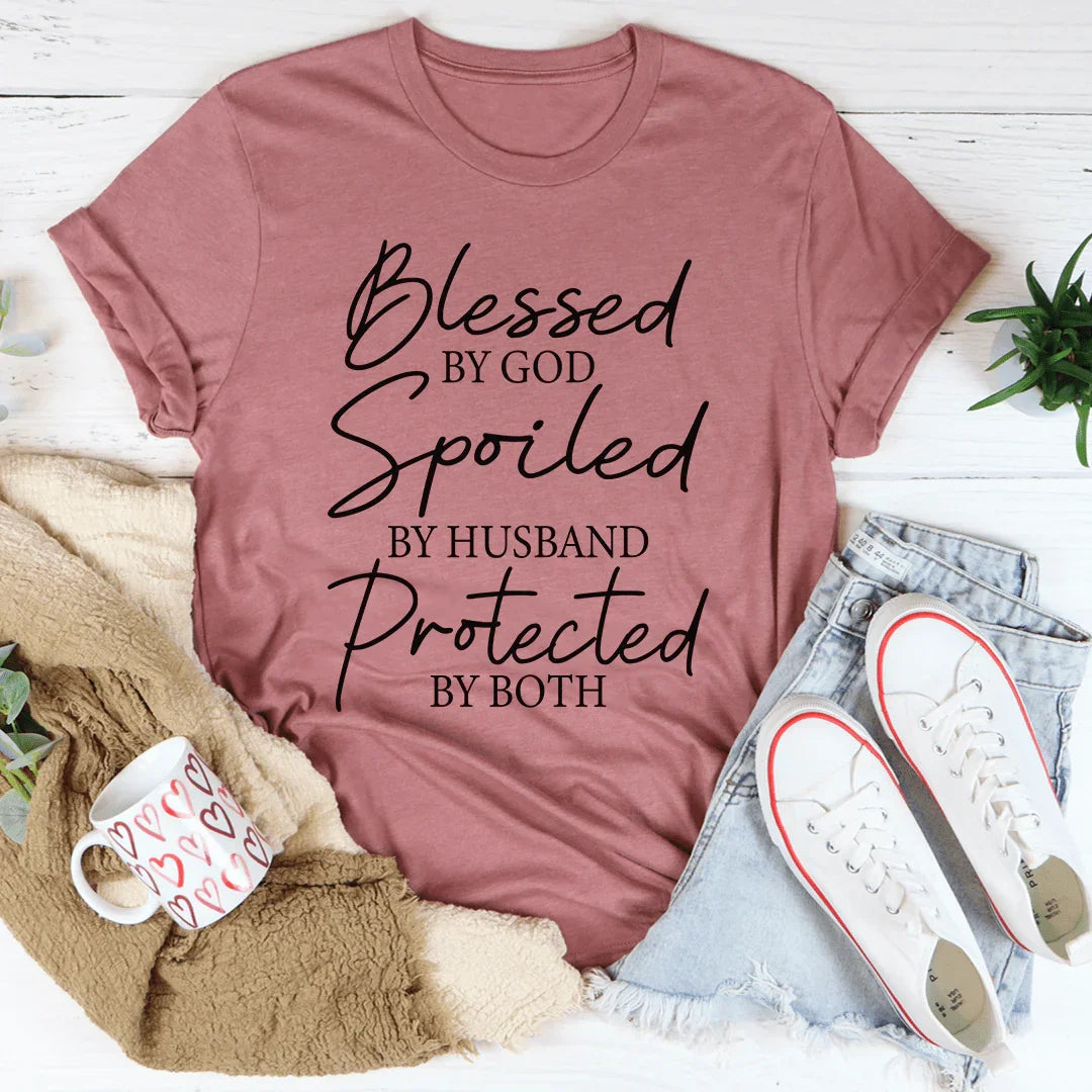 Blessed By God Spoiled By Husband Protected By Both Tee