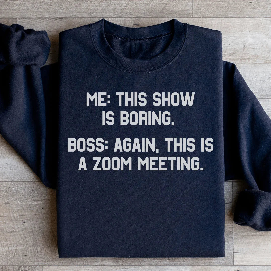 Boring Zoom Meeting Sweatshirt