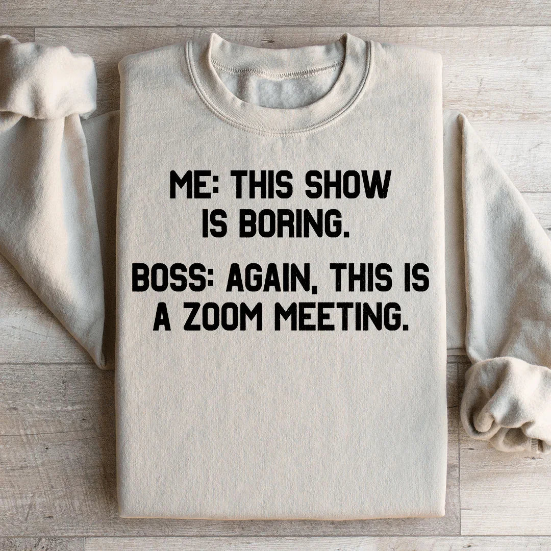 Boring Zoom Meeting Sweatshirt