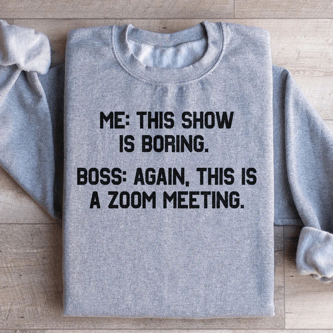 Boring Zoom Meeting Sweatshirt
