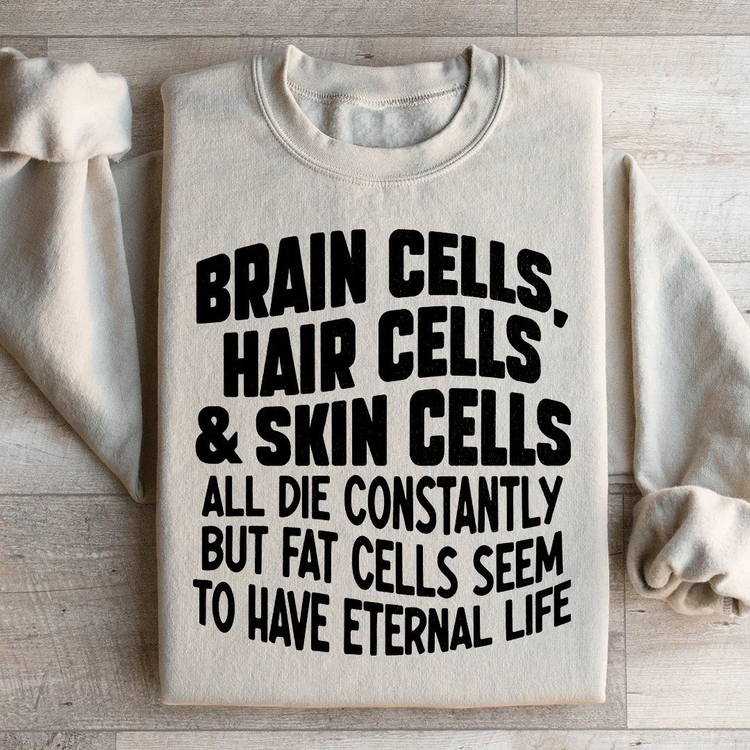 Brain Cells Hair Cells & Skin Cells Sweatshirt