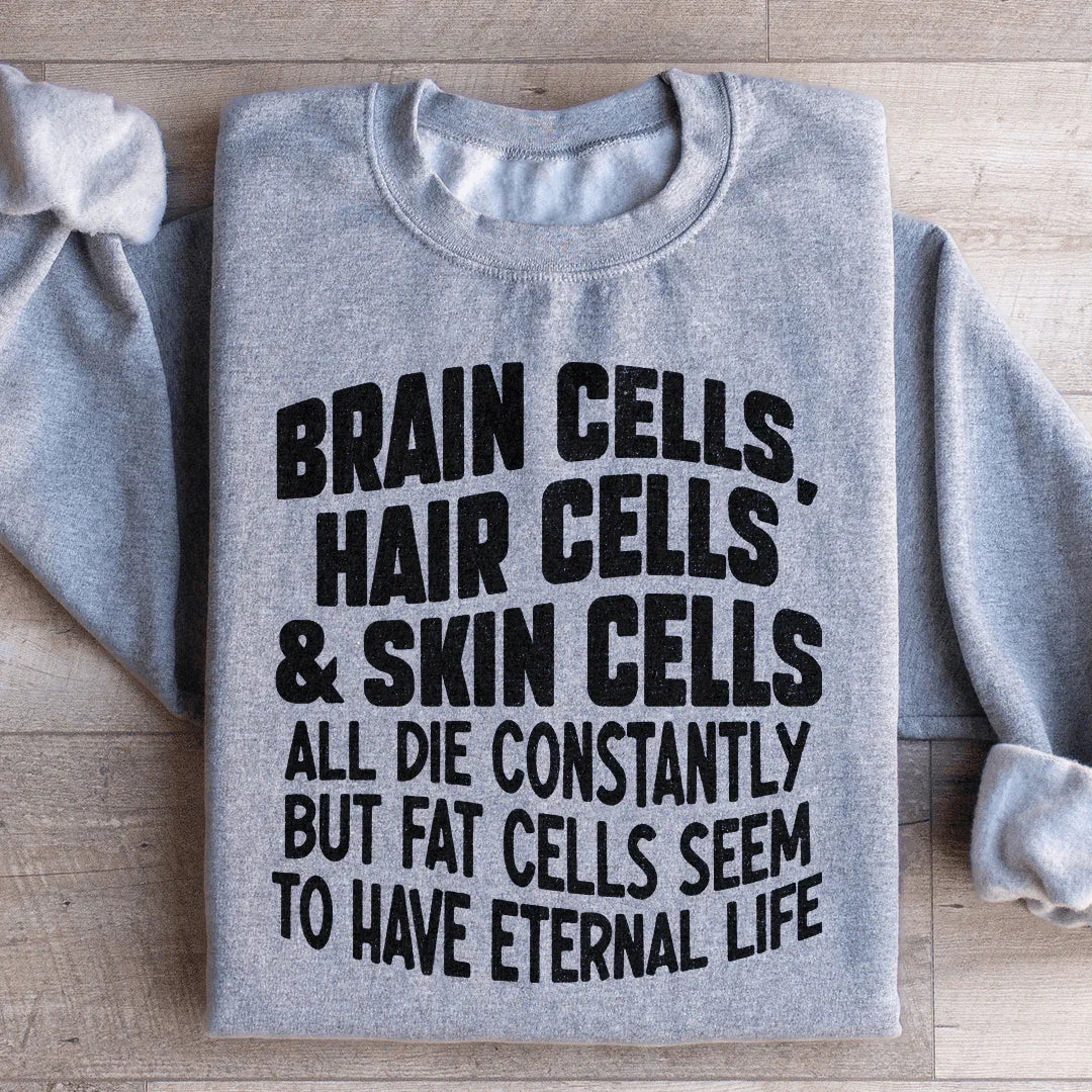Brain Cells Hair Cells & Skin Cells Sweatshirt