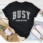 Busy Doing Nothing Tee