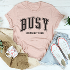 Busy Doing Nothing Tee
