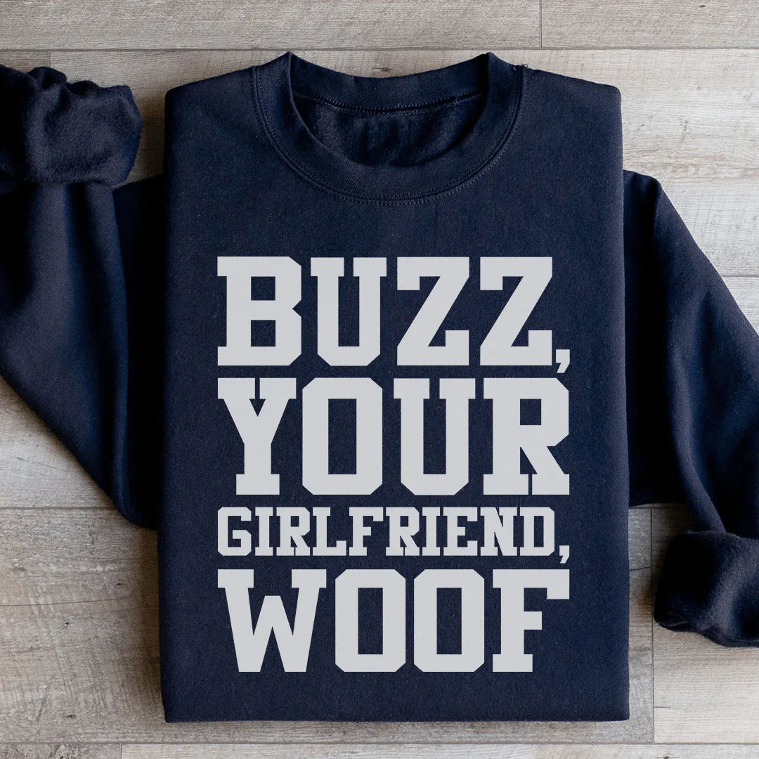 Buzz Your Girlfriend Sweatshirt