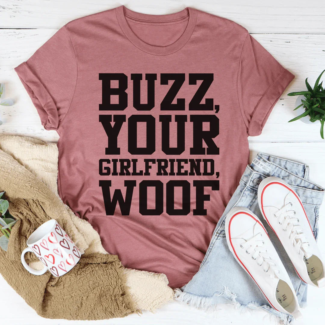 Buzz Your Girlfriend Tee