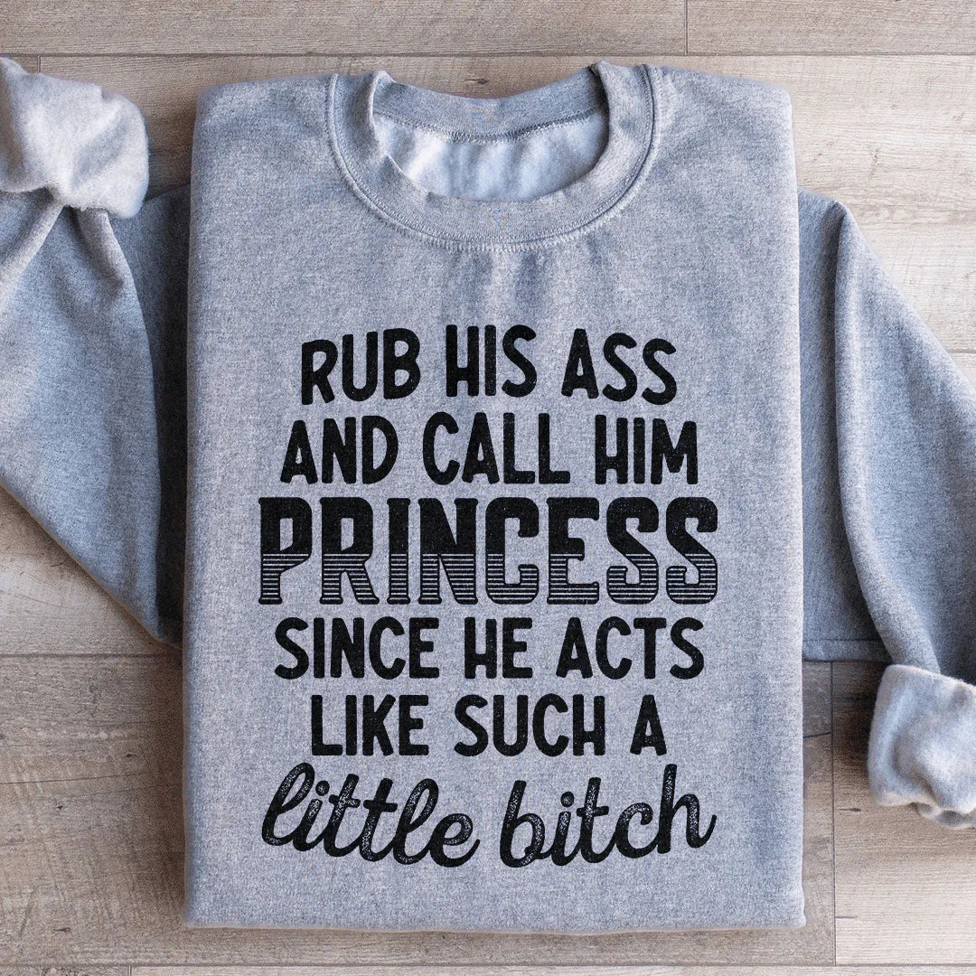 Call Him Princess Sweatshirt