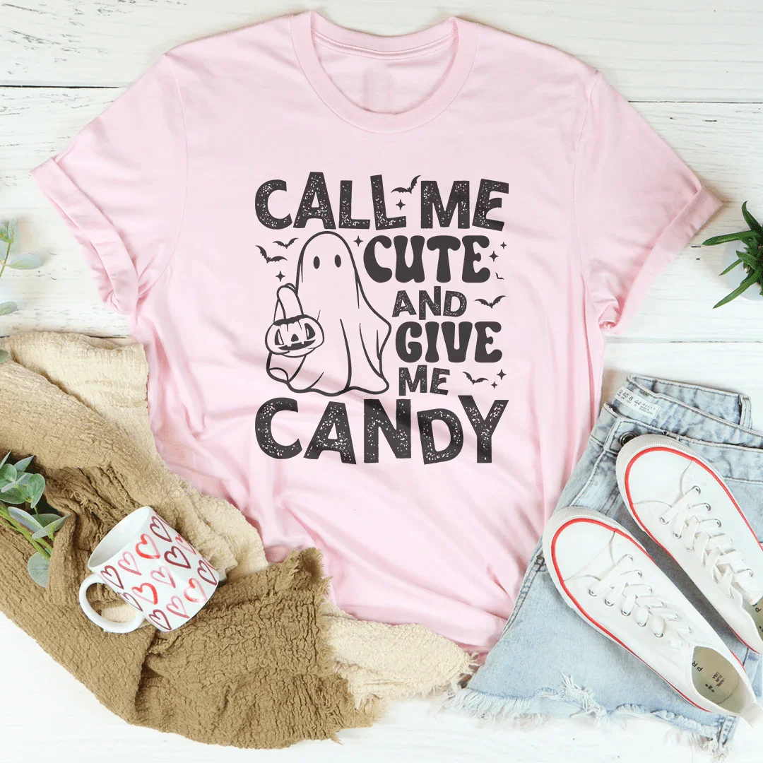 Call Me Cute and Give Me Candy Tee