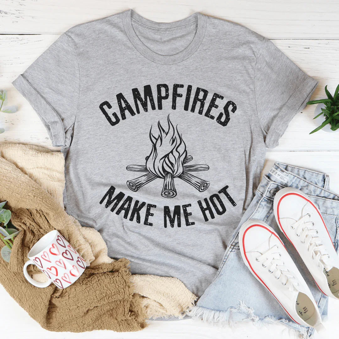 Campfires Make Me Hot Tee