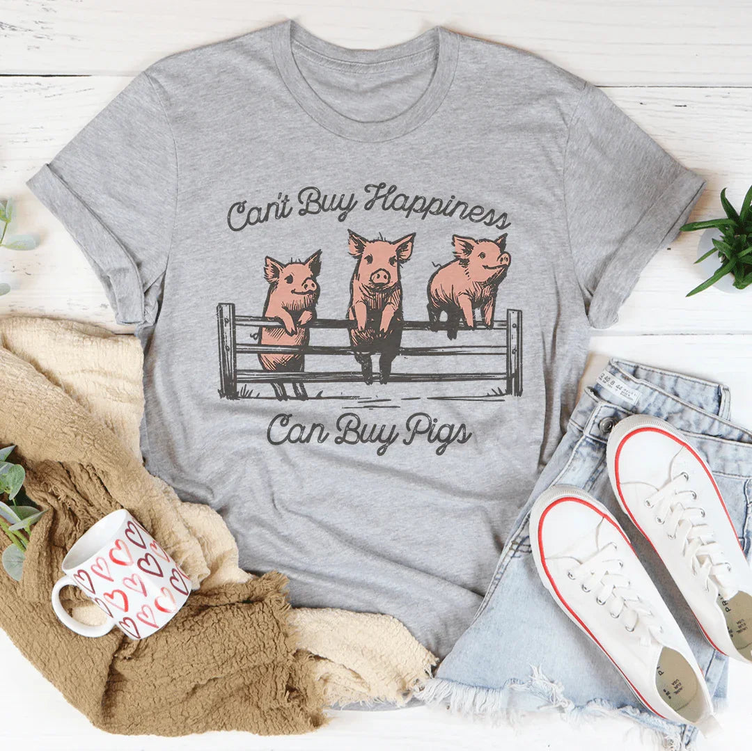 Can't Buy Happiness Can Buy Pigs Tee