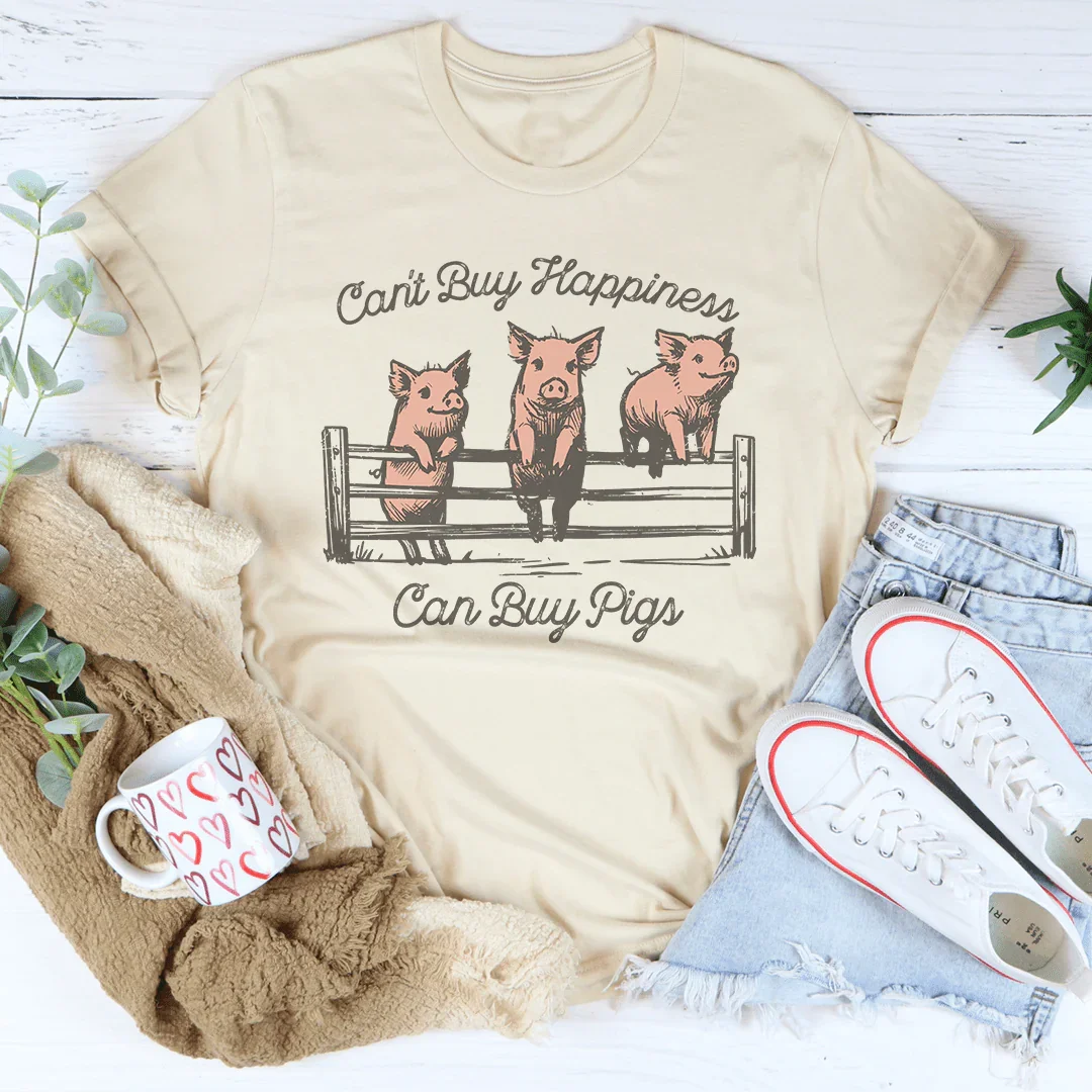 Can't Buy Happiness Can Buy Pigs Tee