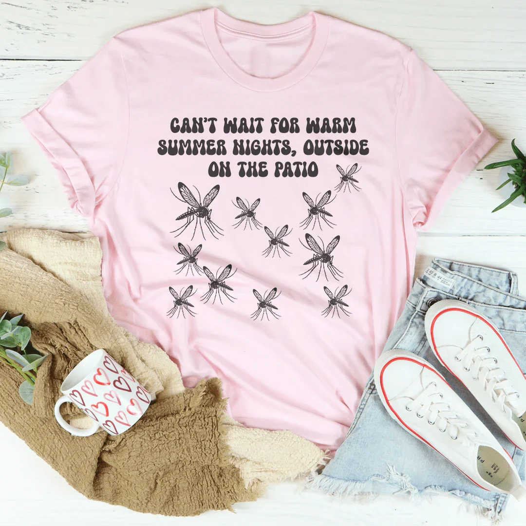 Can't Wait For Warm Summer Nights Outside On The Patio Tee