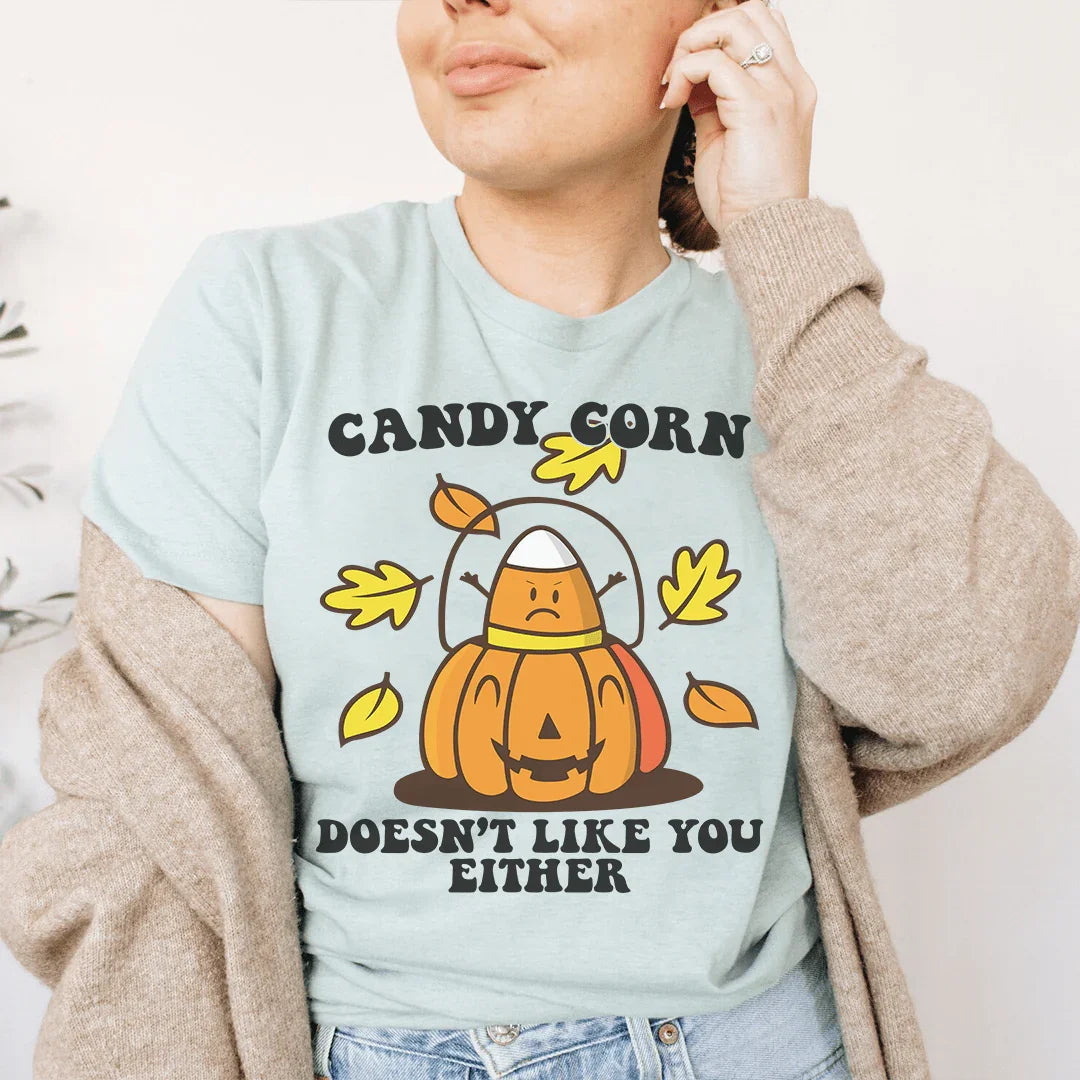 Candy Corn Doesn't Like You Either Tee