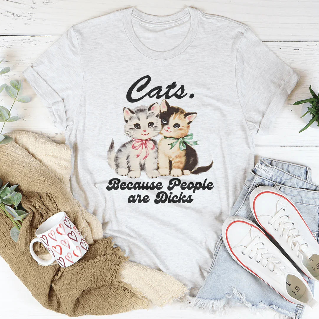 Cats Because People Are D* Tee
