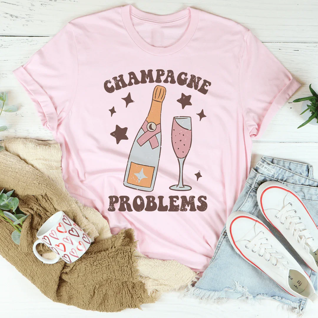 Champagne Problems Tee