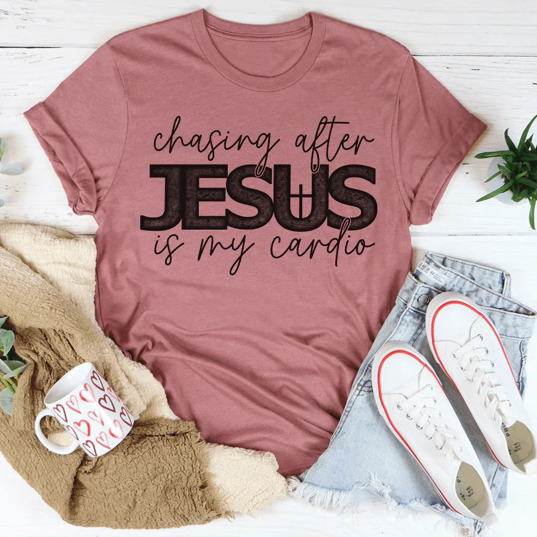 Chasing After Jesus Is My Cardio Tee