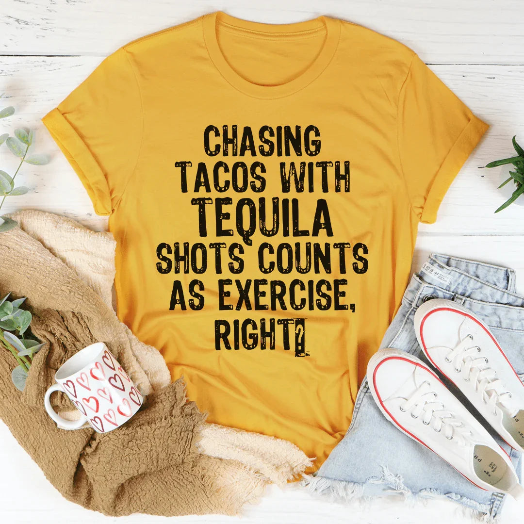 Chasing Tacos With Tequila Shots Tee