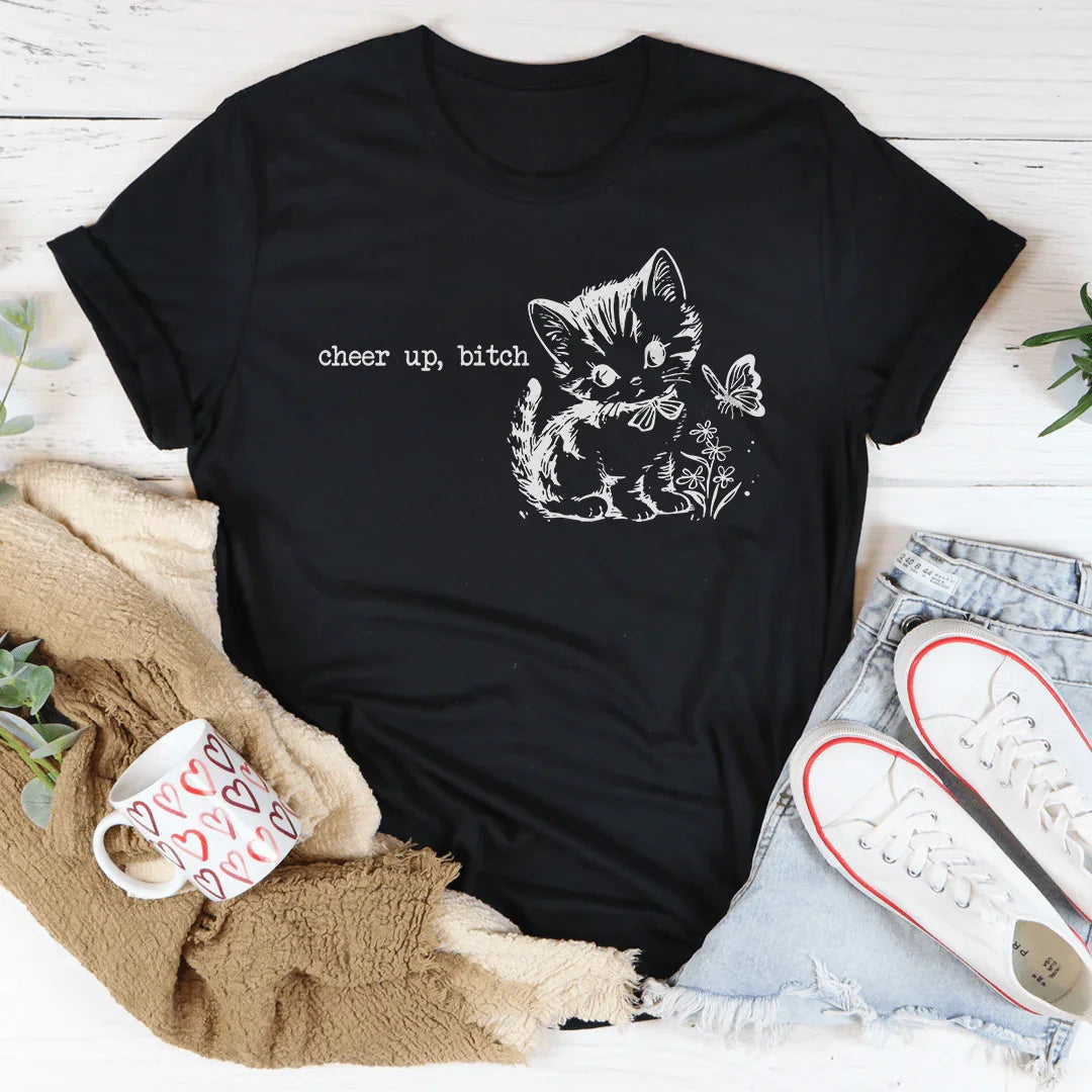 Cheer Up B-tch Tee