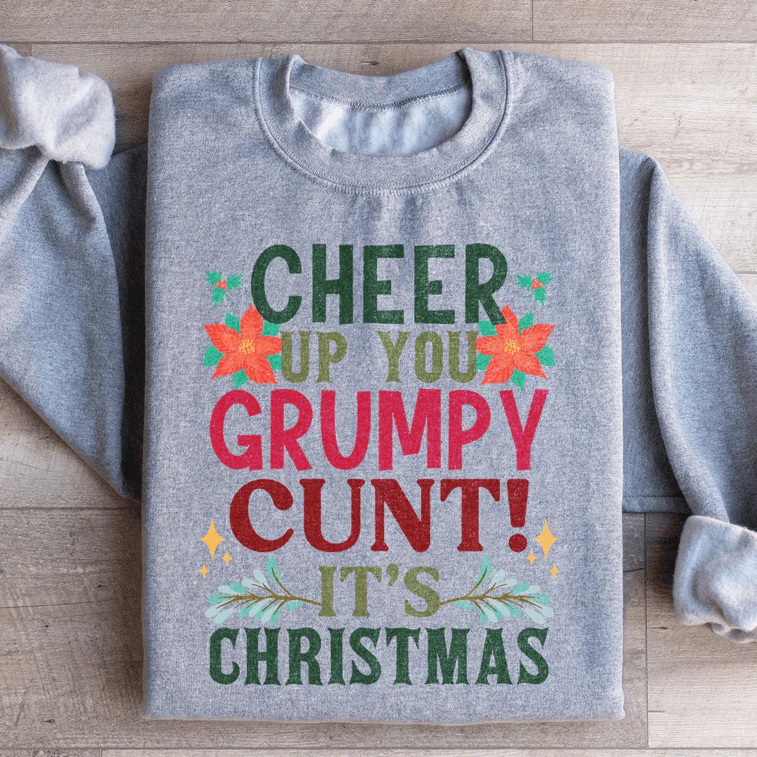 Cheer Up It's Christmas Sweatshirt