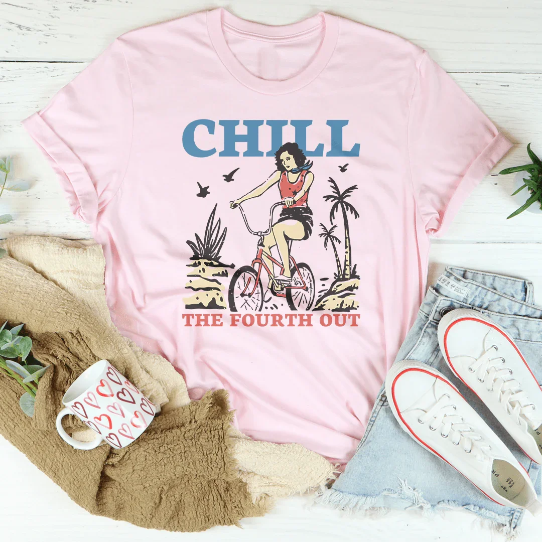 Chill The Fourth Out Tee
