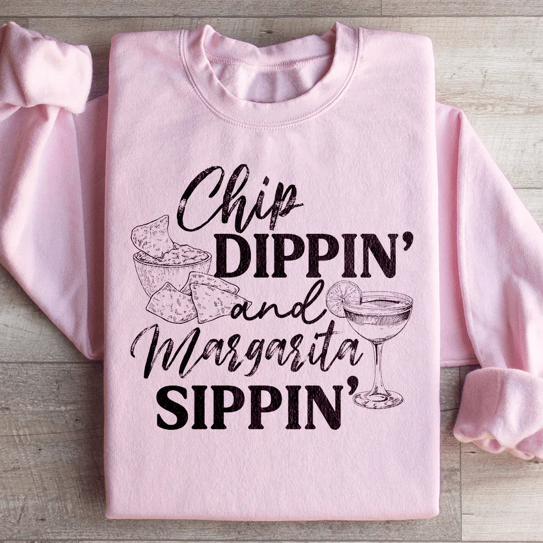 Chip Dippin And Margarita Sippin Sweatshirt