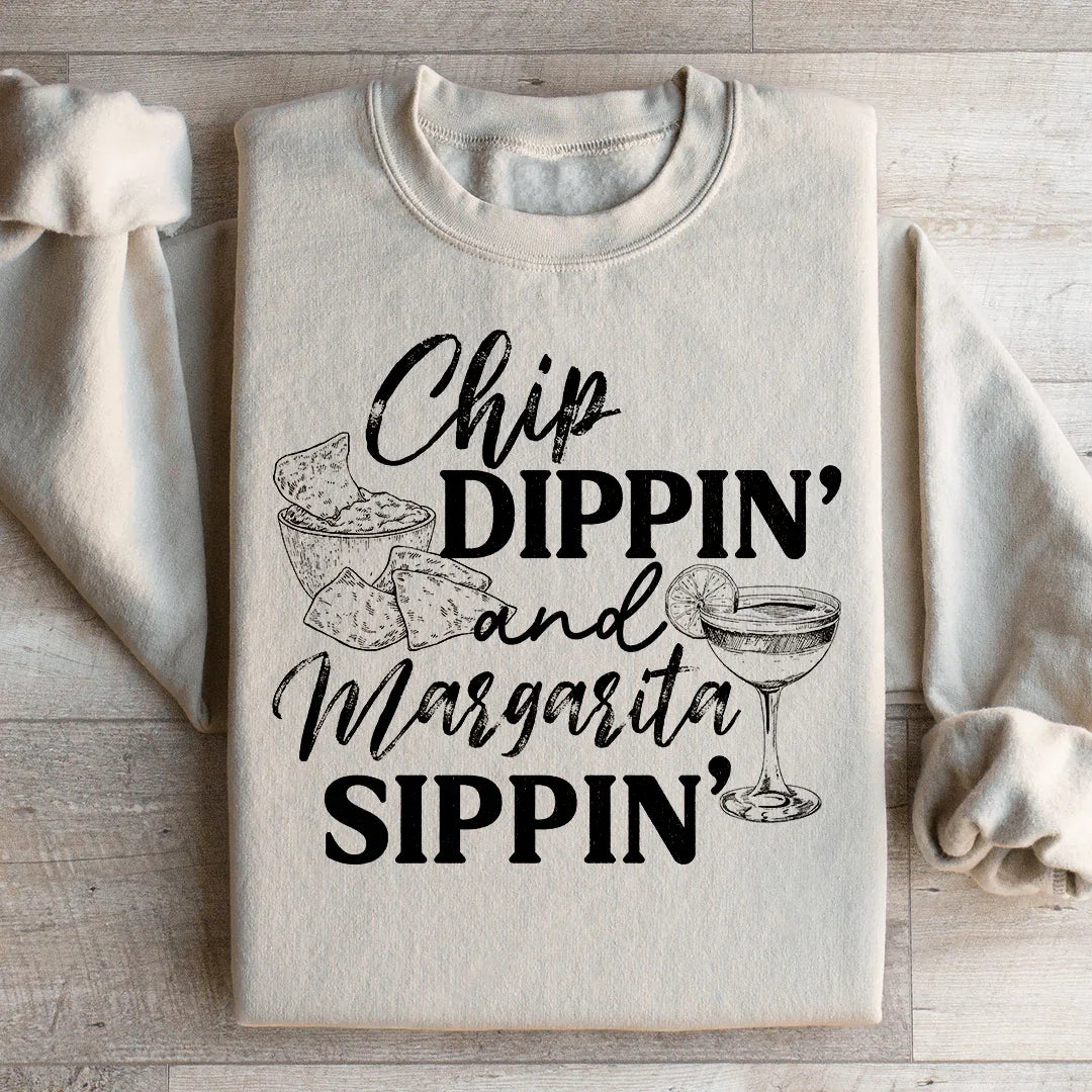 Chip Dippin And Margarita Sippin Sweatshirt