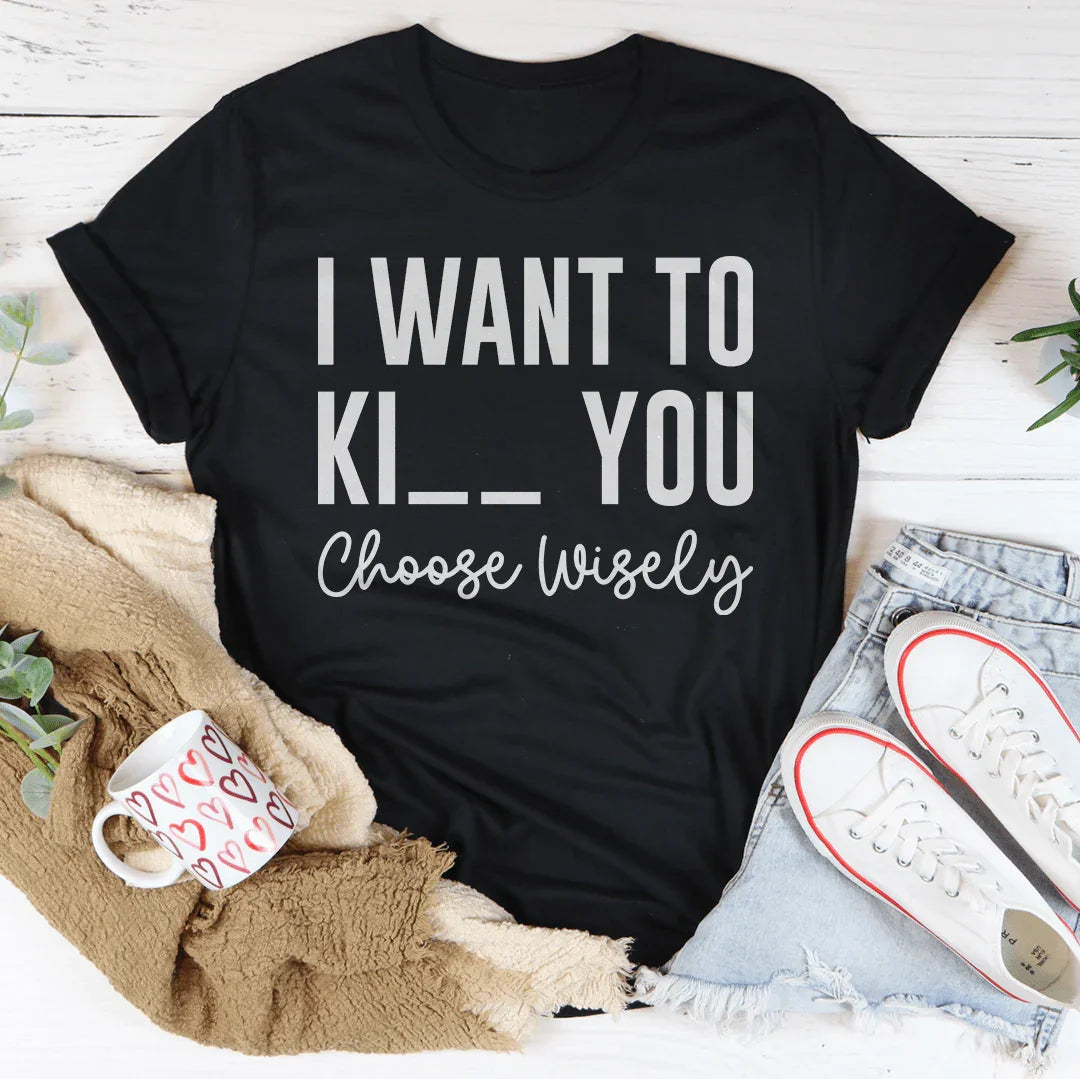 Choose Wisely Tee