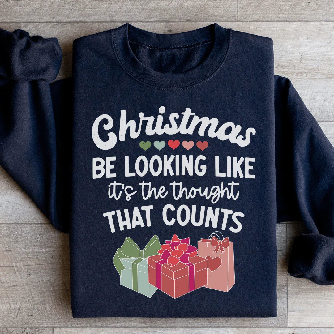 Christmas Be Looking Like It's The Thought That Counts Sweatshirt