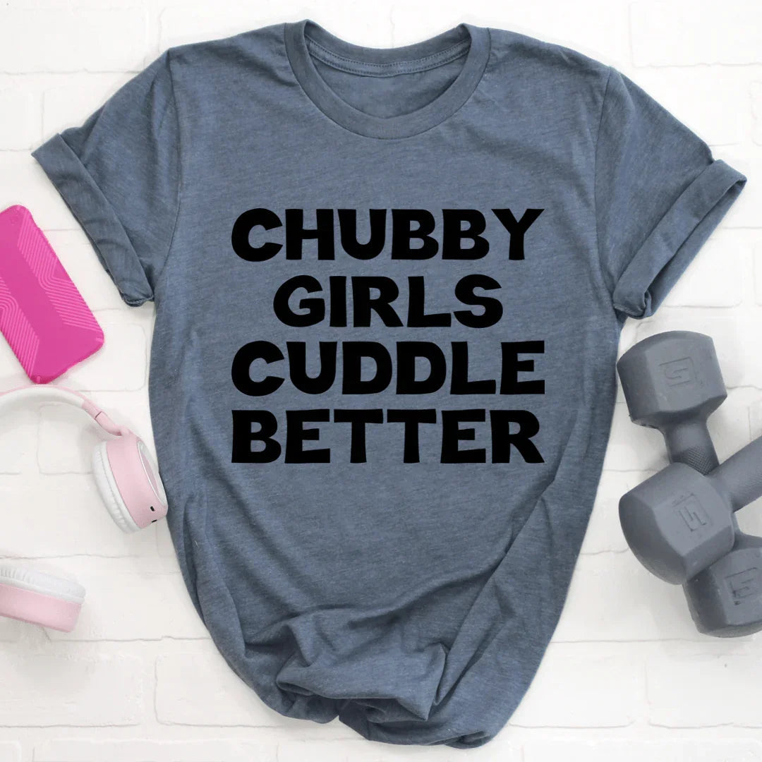 Chubby Girls Cuddle Better Tee