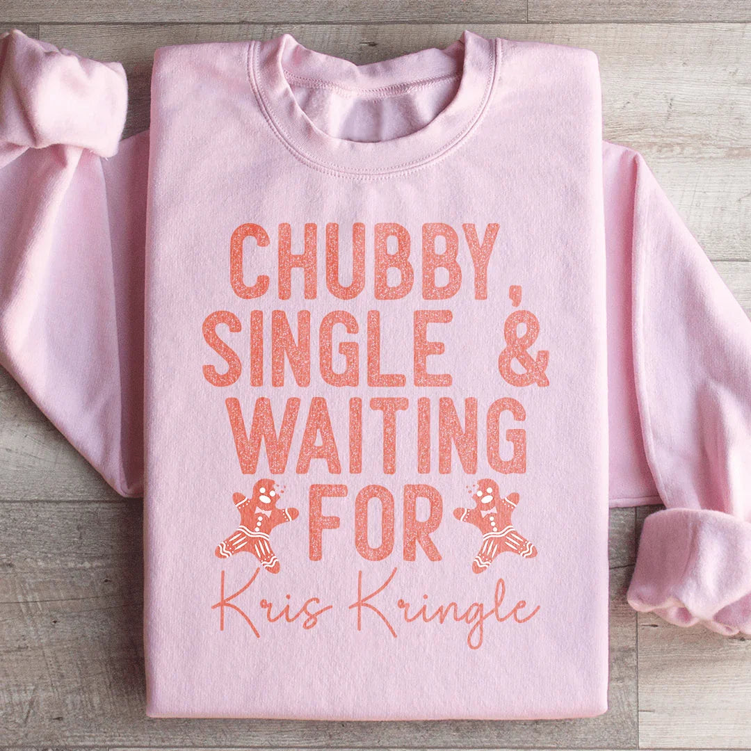 Chubby Single & Waiting For Kris Kringle Sweatshirt