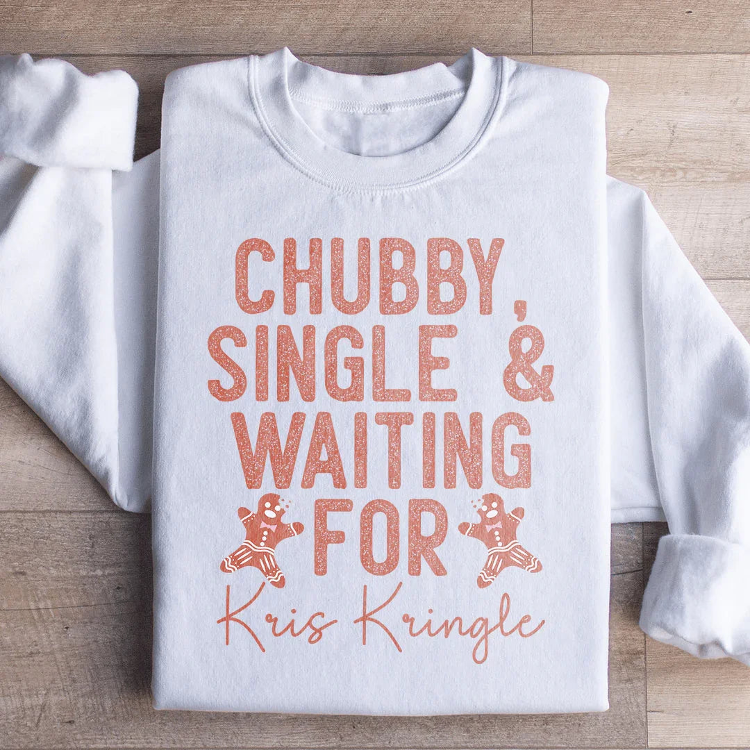 Chubby Single & Waiting For Kris Kringle Sweatshirt