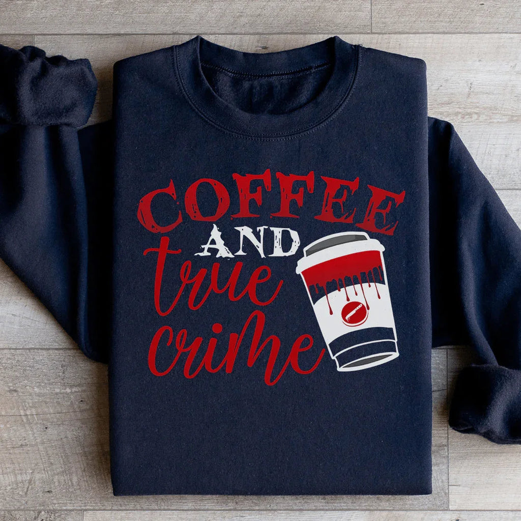 Coffee And True Crime Sweatshirt