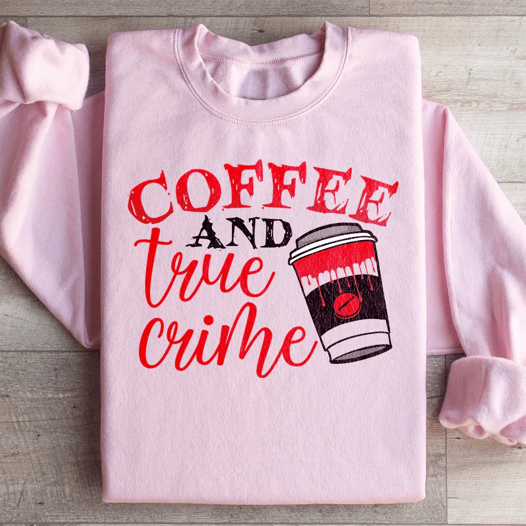 Coffee And True Crime Sweatshirt