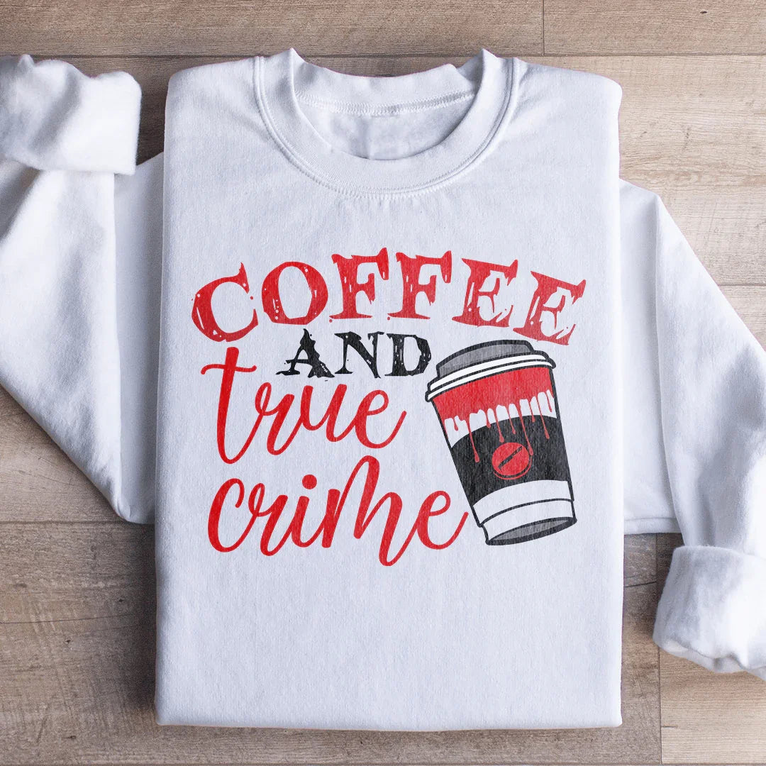 Coffee And True Crime Sweatshirt