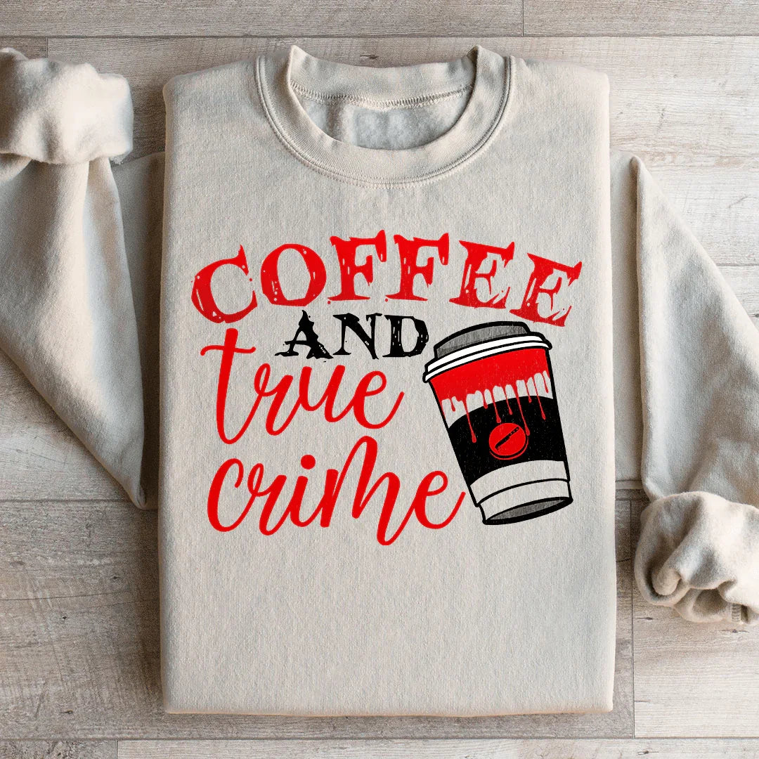 Coffee And True Crime Sweatshirt