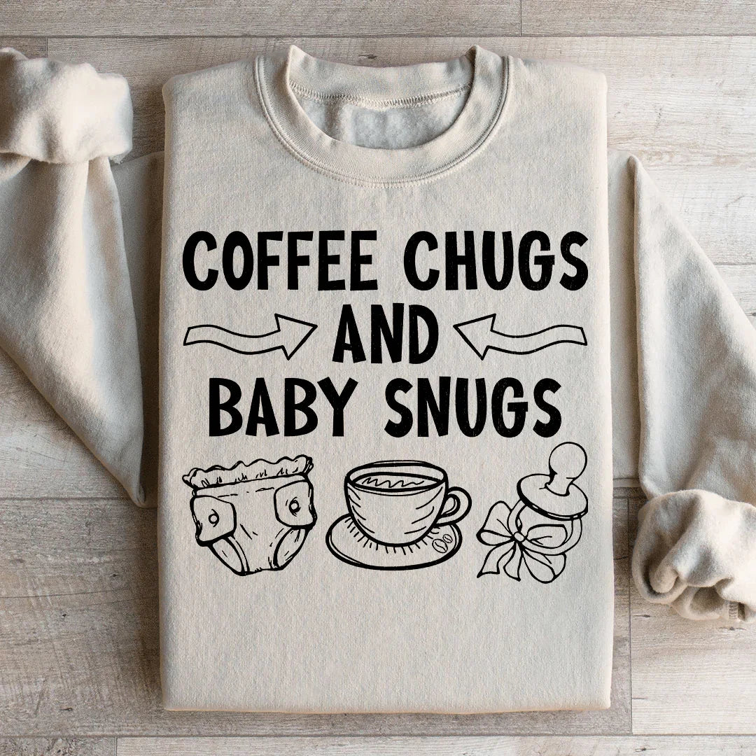Coffee Chugs And Baby Snugs Sweatshirt