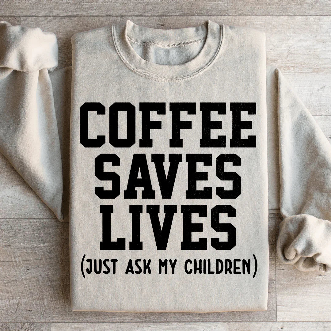 Coffee Saves Lives Sweatshirt