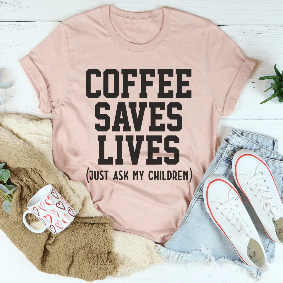 Coffee Saves Lives Tee