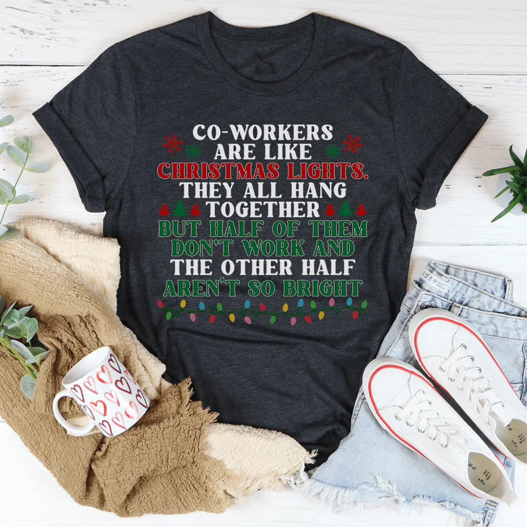 Coworkers Are Like Christmas Lights Tee