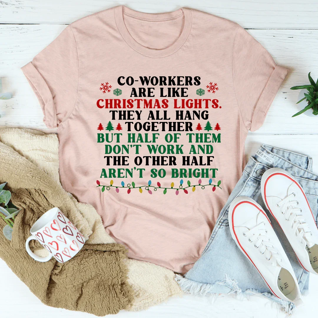 Coworkers Are Like Christmas Lights Tee