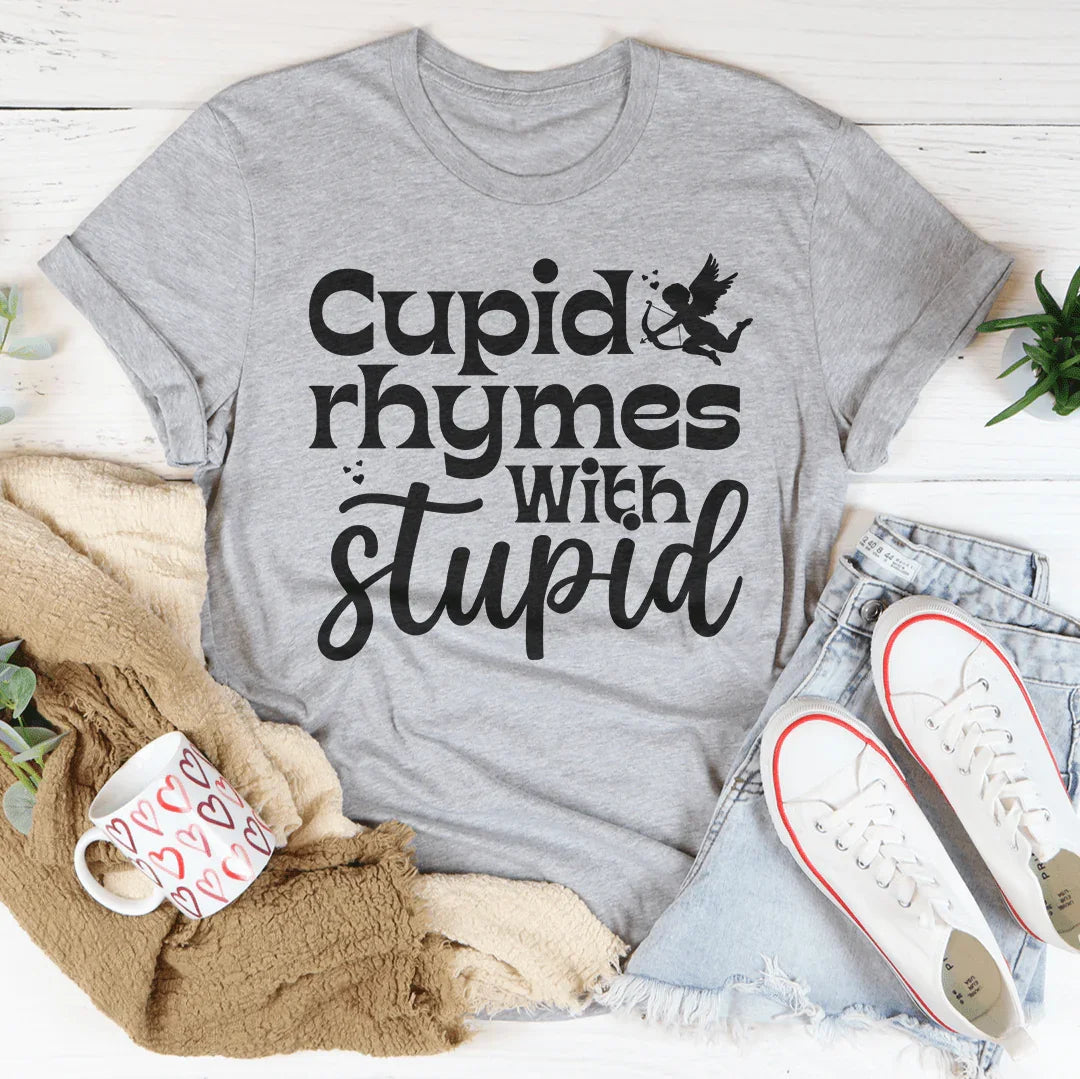 Cupid Rhymes With Stupid Tee