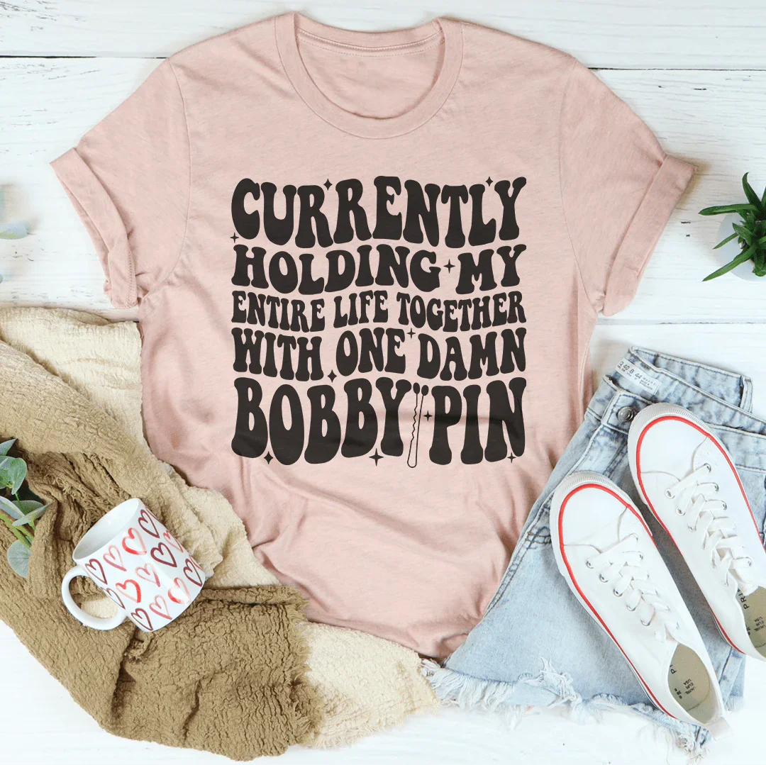 Currently Holding My Entire Life Together Tee