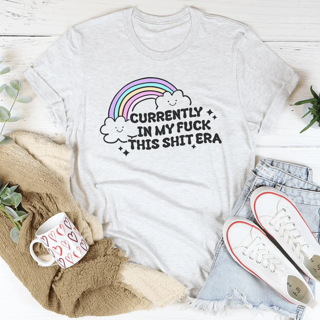 Currently In My F-ck This S-it Era Tee