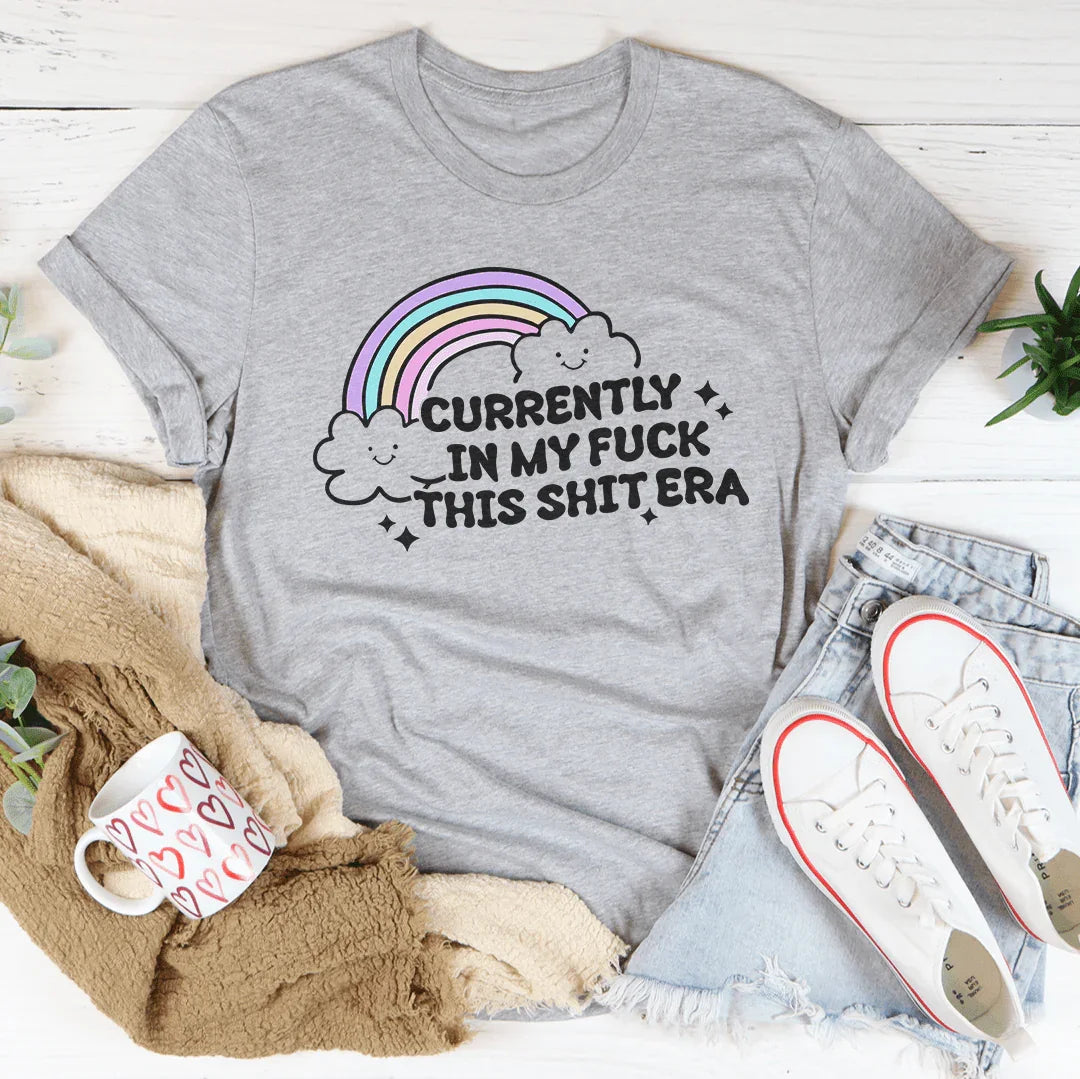 Currently In My F-ck This S-it Era Tee