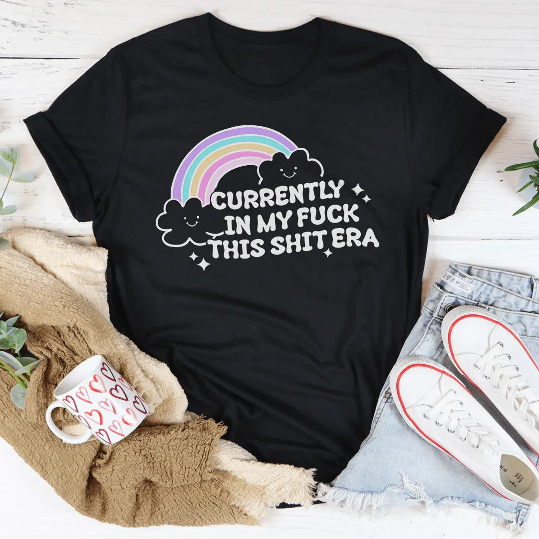 Currently In My F-ck This S-it Era Tee