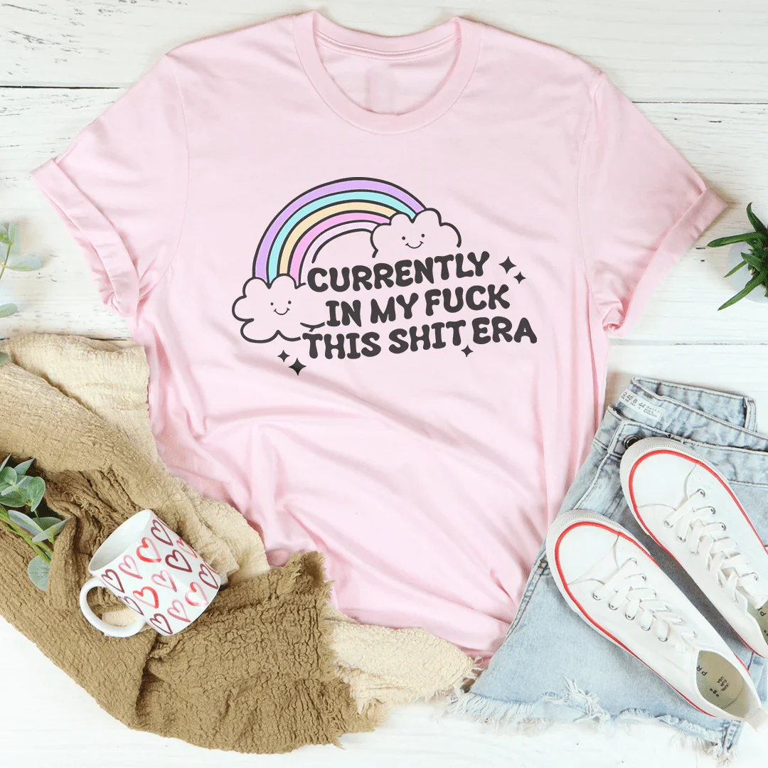 Currently In My F-ck This S-it Era Tee
