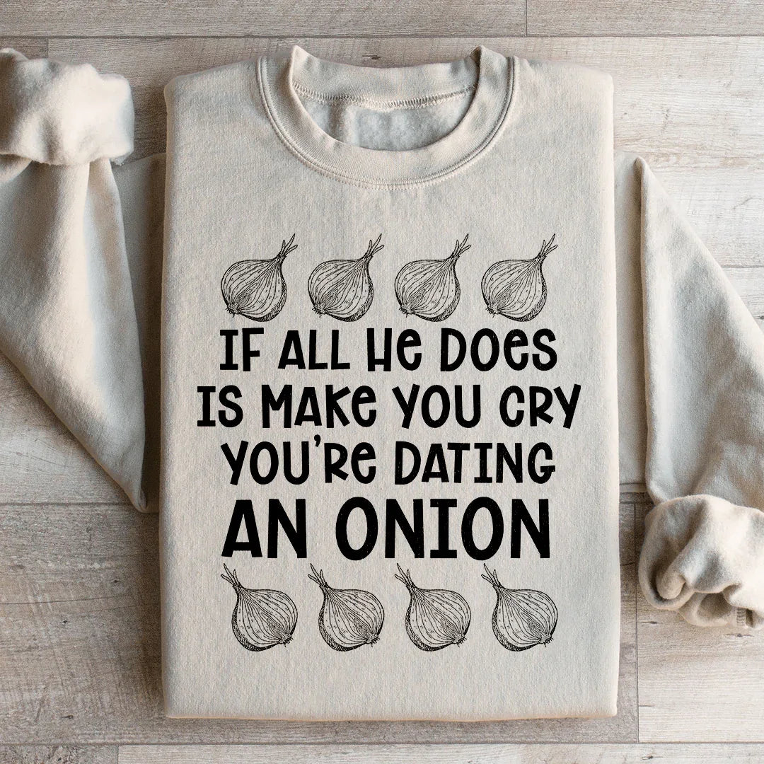 Dating An Onion Sweatshirt