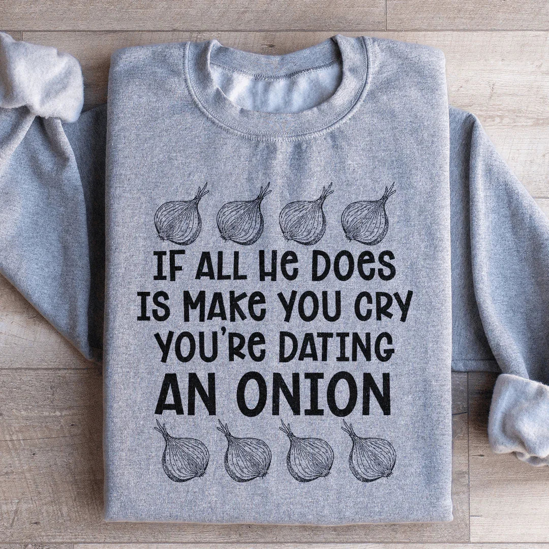 Dating An Onion Sweatshirt