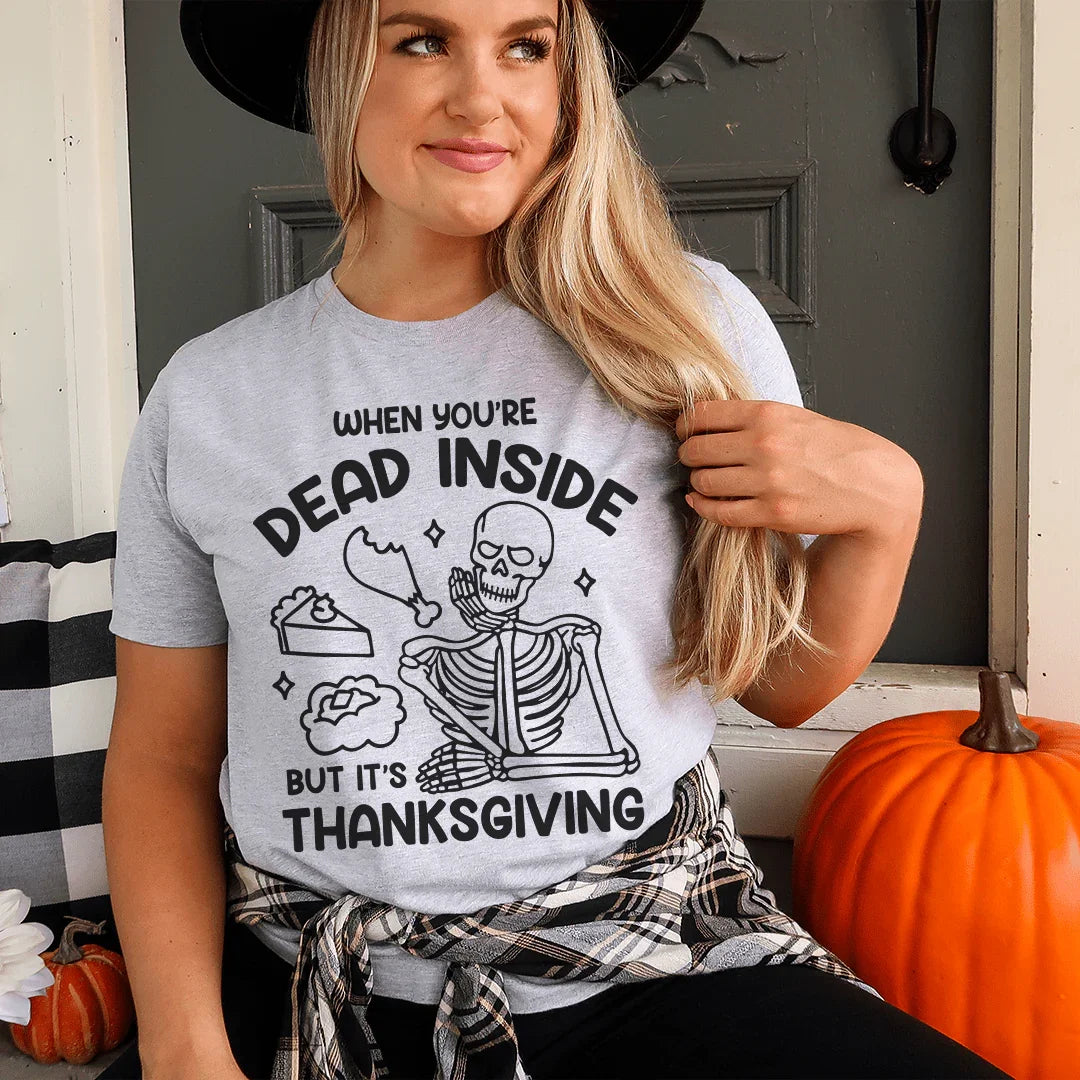Dead Inside But It's Thanksgiving Tee